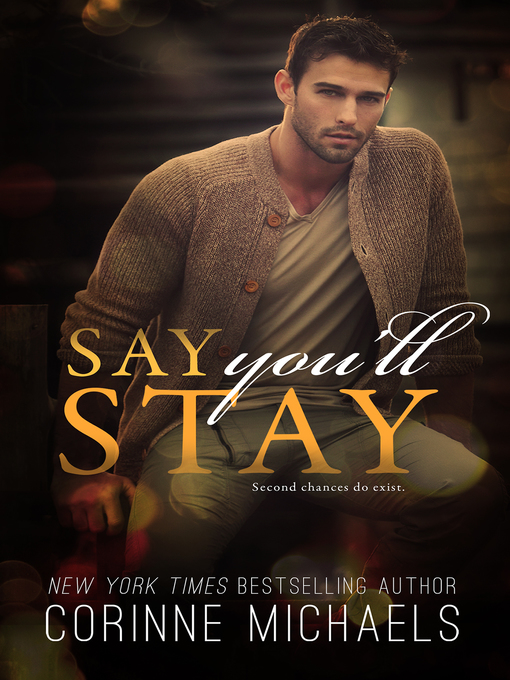 Title details for Say You'll Stay by Corinne Michaels - Available